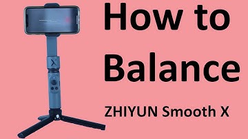 How to Balance - ZHIYUN Smooth X