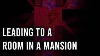 leading to a room in a mansion Short GamePlay