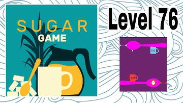 Sugar Game Level 76 Gameplay