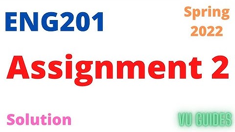 ENG201 Assignment 2 Solution Spring2022 / ENG201 Assignment 2 Solution 2022 #vu #eng201#assignment