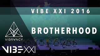 Brotherhood | VIBE XXI 2016 [@VIBRVNCY 4K] @officialbrhd #VIBEXXI