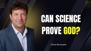 Could God Be Proven Through Science? Exploring with Olivier Bonnassies