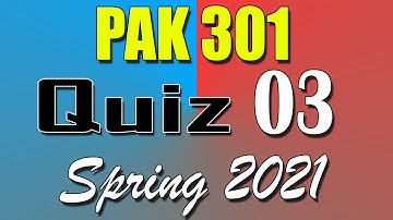 PAK301 Quiz 3 Solution 2021 | PAK301 Quiz 3 Solved Spring 2021