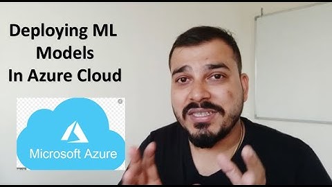Tutorial 7: Deploying Machine Learning Models In Azure Cloud