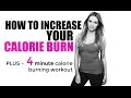 HOW TO INCREASE YOUR CALORIE BURN - plus 4 minute fat burning workout suitable for everyone o