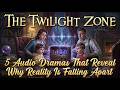 The Twilight Zone: 5 Audio Dramas That Reveal Why Reality is Falling Apart | Old Time Radio