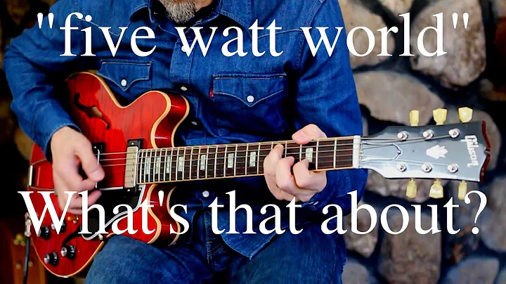 Why "five watt world"? What's that all about?