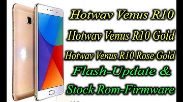 Hotwav Venus R10-Gold-Red-Rose Gold All Model Firmware-Flash Tutorial & Firmware