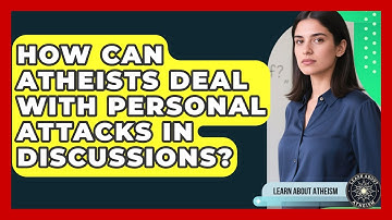 How Can Atheists Deal With Personal Attacks In Discussions? - Learn About Atheism