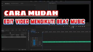 Tutorial cara edit video mengikuti beat musik di Adobe Premiere Pro CC 2019