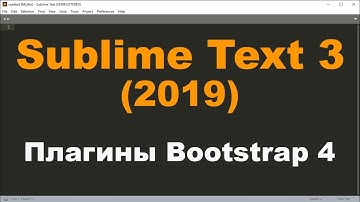 Обзор плагинов Bootstrap 4 (Snippets и Autocomplete) для Sublime Text 3. Как с ними работать?