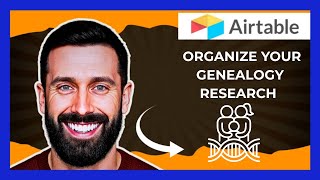 How To Use AIRTABLE To Organize Your Genealogy Research (Complete 2025 Guide)