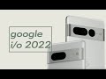 Итоги Google I/O 2022 | Pixel 6a / Pixel 7 / Pixel Watch / Android 13
