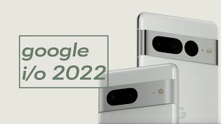 Итоги Google I/O 2022 | Pixel 6a / Pixel 7 / Pixel Watch / Android 13