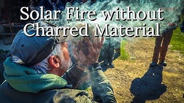 Solar Fire from your kit without Charred Material Pathfinder School Introduce to Survival Course