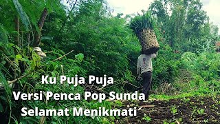 Ku Puja Puja Cover Penca Pop Sunda ' Musik Penghibur Tukang Ngarit '