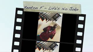 Life's no Joke by KENTON F