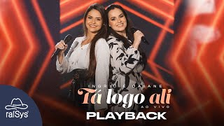 Ingrid e Daiane | Tá Logo Ali [Playback com Letra]