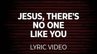 Jesus, There's No One Like You (Sovereign Grace) Lyric Video