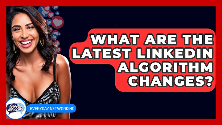 What Are The Latest LinkedIn Algorithm Changes? - Everyday-Networking