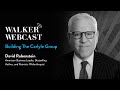 Building The Carlyle Group with David Rubenstein, American Business Leader