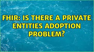 Fhir Is There A Private Entities Adoption Problem