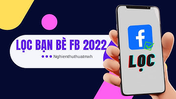 Lọc bạn bè không tương tác trên Facebook MIỄN PHÍ | Lê Vũ Hải