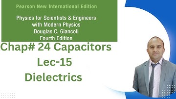 Lec-15 | CH 24|   Dielectric | Physics-for-Scientists & Engineers|Douglas-C.-Giancoli