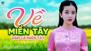 Về Miền Tây - LK Dân Ca Miền Tây 2023, Nhạc Trữ Tình Quê Hương Chọn Lọc - Dân Ca Miền Tây