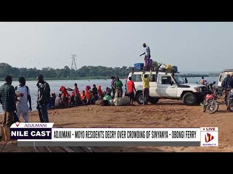 ADJUMANI MOYO RESIDENTS DECRY OVER CROWDING OF SINYANYA OBONGI FERRY
