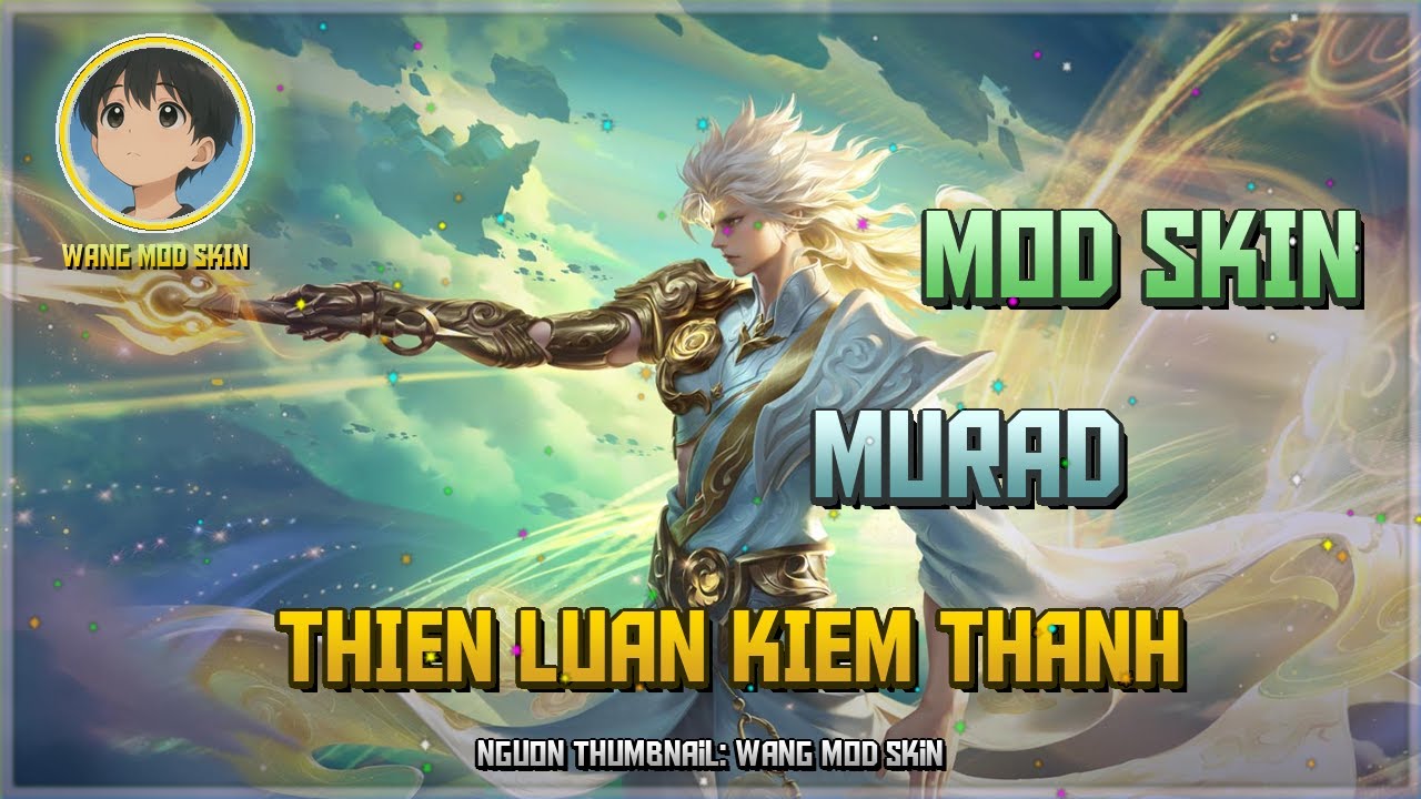 [Cập Nhật 22/02] Mod Murad Thiên Luân Kiếm Thánh Mới Nhất Sau Update 14-02 - Wang Mod Skin