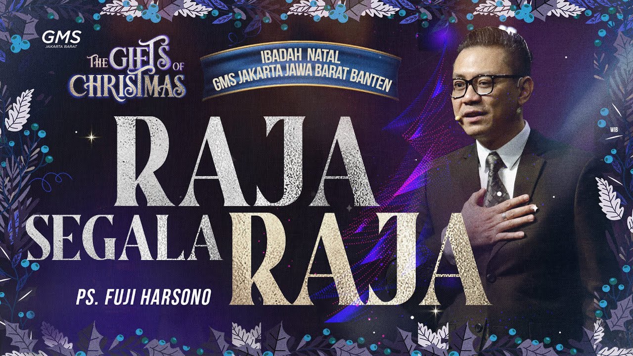 RAJA SEGALA RAJA [THE GIFTS OF CHRISTMAS] | PS. FUJI HARSONO | GMS ...