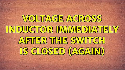 Voltage across inductor immediately after the switch is closed (again)