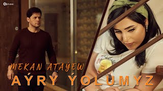 Mekan Atayew - Ayry Yolumyz (Official Music Video)