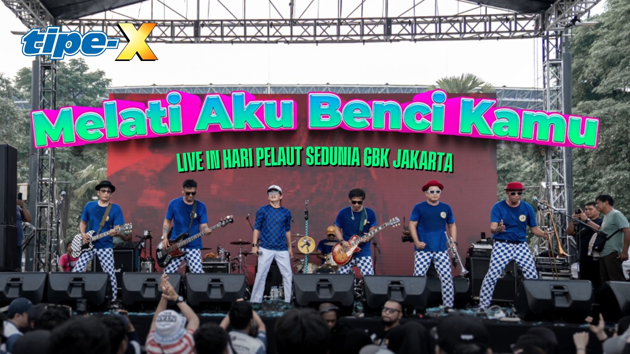 TIPE-X - MELATI AKU BENCI KAMU LIVE IN HARI PELAUT SEDUNIA