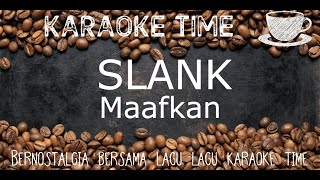 Slank - Maafkan (karaoke version) tanpa vokal