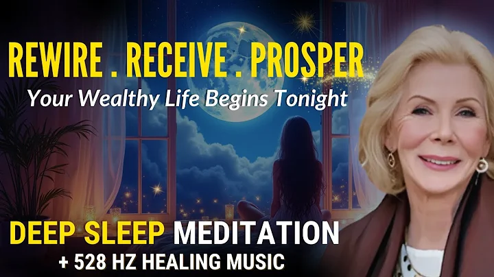 Louise Hay: Attract Wealth & Abundance | Powerful Sleep Meditation