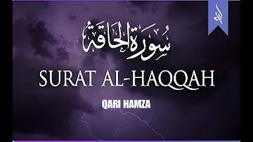 Surat Al-Haqqah (The Reality) | Qari Hamza | سورة الحاقة |