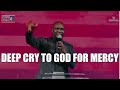 A DEEP CRY OF PRAYER TO GOD FOR MERCY AND DIVINE TURN AROUND |  APOSTLE JOSHUA SELMAN