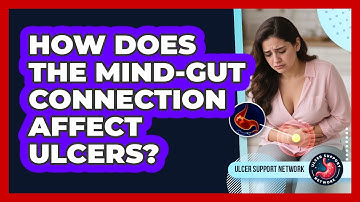 How Does The Mind-gut Connection Affect Ulcers? - Ulcer Support Network