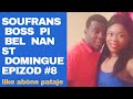 Soufrans boss pi bel nan st domingue  epizod 8