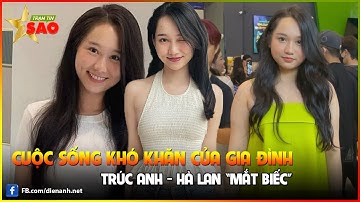 Cuộc sống khó khăn của gia đình Trúc Anh - Hà Lan "Mắt biếc" | Trạm tin sao
