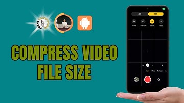 How to Compress Video File Size on Android