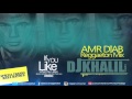 Amr Diab Reggaeton MIX  DJ KHALIL