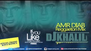 Amr Diab Reggaeton MIX  DJ KHALIL