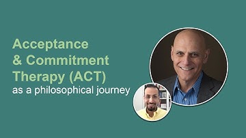 Acceptance and Commitment Therapy in a Philosophical Context - Interview with Professor Steven Hayes