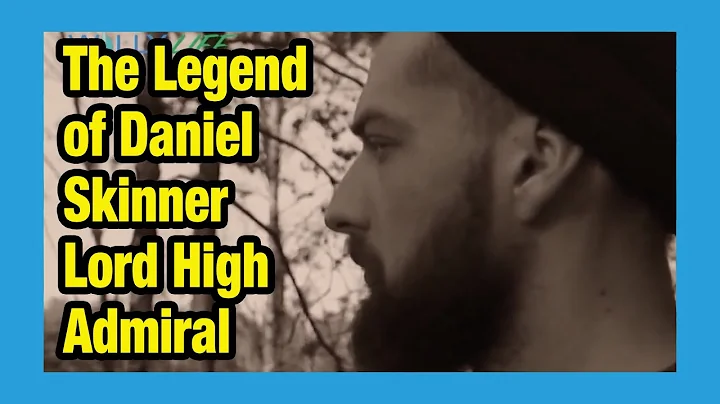 The Legend of Daniel Skinner, Lord High Admiral of...