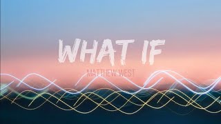 Video thumbnail of "What If - Matthew West (Lyrics Video)"