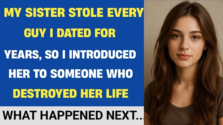 My Sister Stole Every Guy I Dated for Years, So I Introduced Her to Someone Who Destroyed Her Life