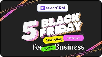 Supercharge Your Black Friday Marketing Strategy: 5 Easy Ways for Maximum Success